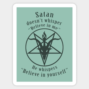 Satan says, "Believe in Yourself!" (translucent black) Sticker